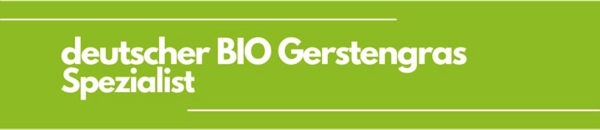 deutscher BIO Gerstengras Spezialist